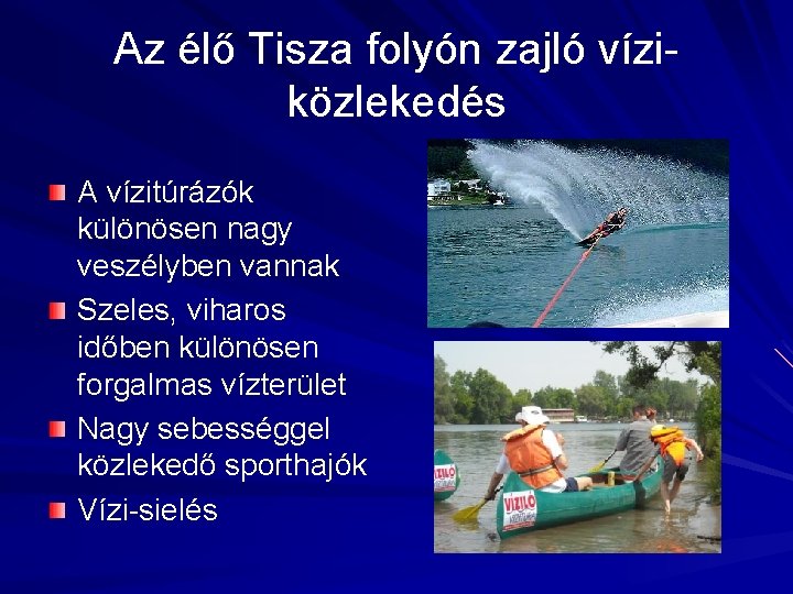 Az élő Tisza folyón zajló víziközlekedés A vízitúrázók különösen nagy veszélyben vannak Szeles, viharos