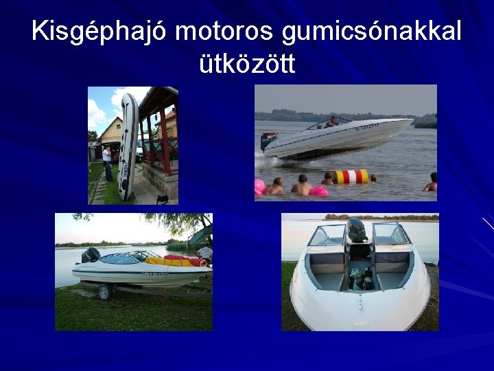 Kisgéphajó motoros gumicsónakkal ütközött 