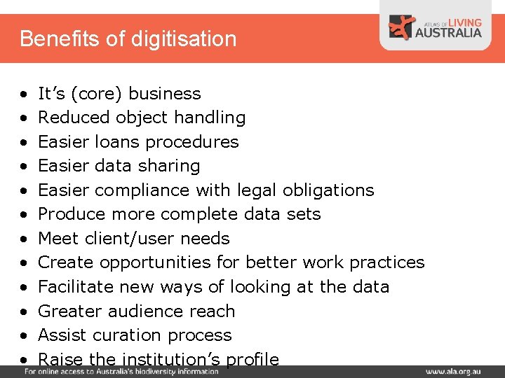 Benefits of digitisation • • • It’s (core) business Reduced object handling Easier loans