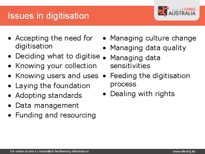 Issues in digitisation • Accepting the need for digitisation • Deciding what to digitise