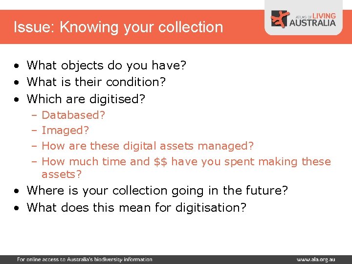 Issue: Knowing your collection • What objects do you have? • What is their