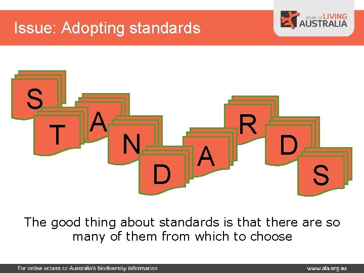 Issue: Adopting standards S A T N R D A D S The good
