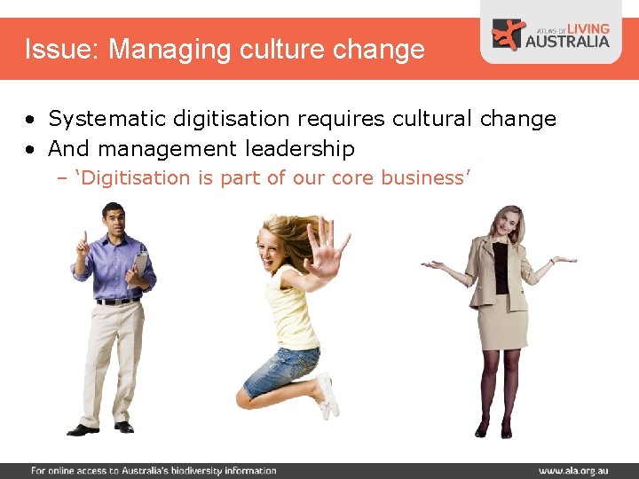 Issue: Managing culture change • Systematic digitisation requires cultural change • And management leadership