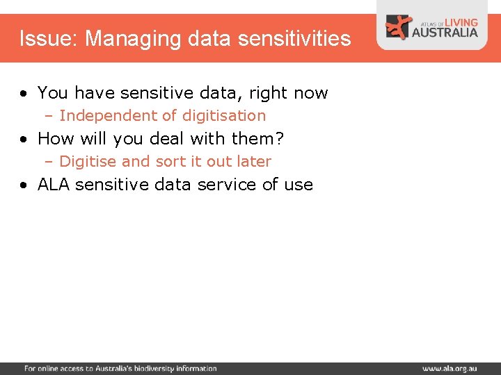 Issue: Managing data sensitivities • You have sensitive data, right now – Independent of