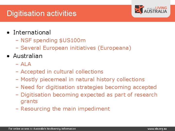 Digitisation activities • International – NSF spending $US 100 m – Several European initiatives