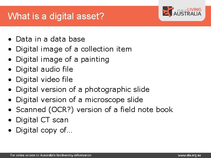 What is a digital asset? • • • Data in a data base Digital