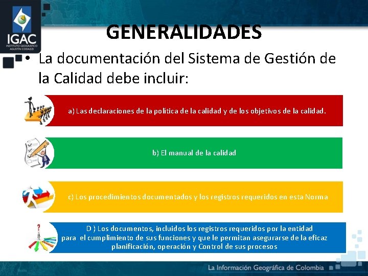 GENERALIDADES • La documentación del Sistema de Gestión de la Calidad debe incluir: a)