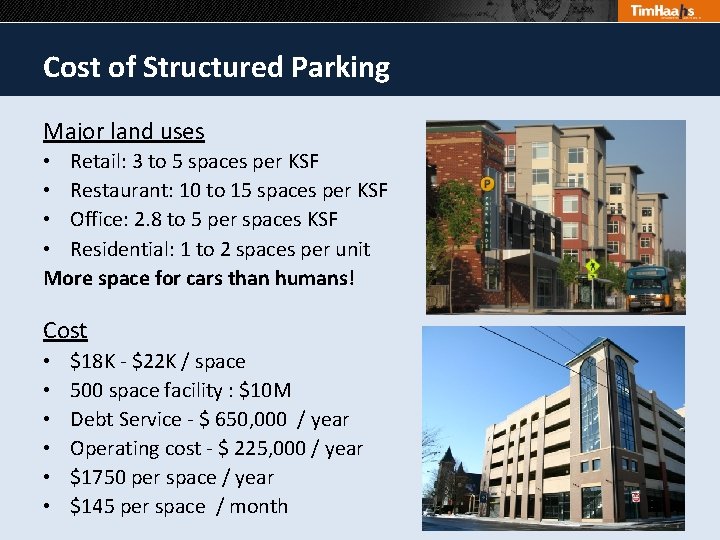 Cost of Structured Parking Major land uses • Retail: 3 to 5 spaces per