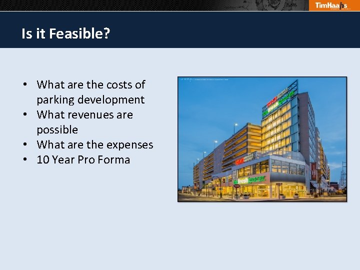 Is it Feasible? • What are the costs of parking development • What revenues