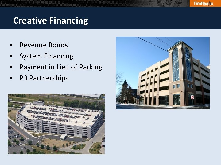 Creative Financing • • Revenue Bonds System Financing Payment in Lieu of Parking P