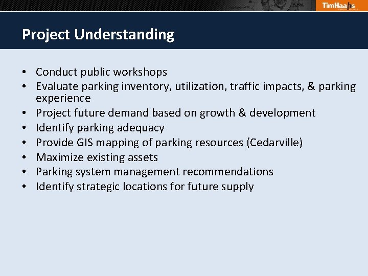 Project Understanding • Conduct public workshops • Evaluate parking inventory, utilization, traffic impacts, &