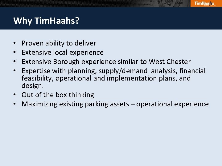 Why Tim. Haahs? Proven ability to deliver Extensive local experience Extensive Borough experience similar