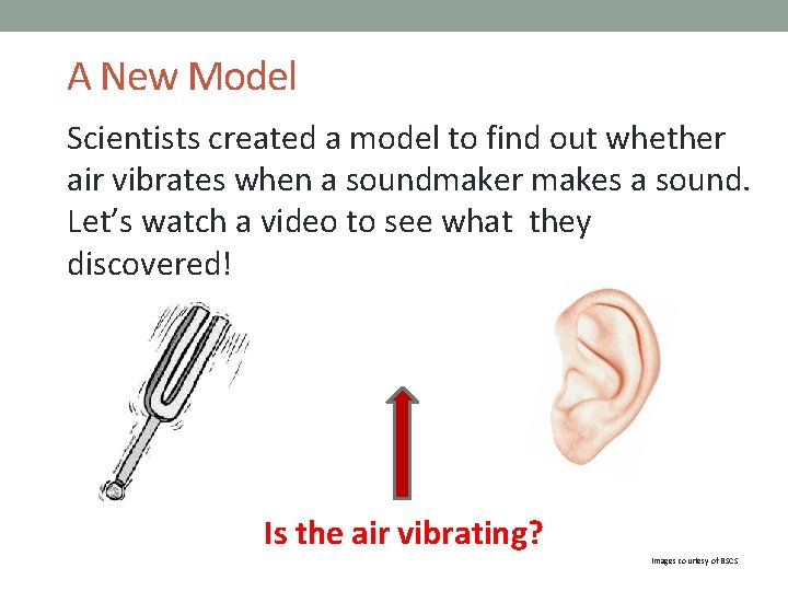 A New Model Scientists created a model to find out whether air vibrates when