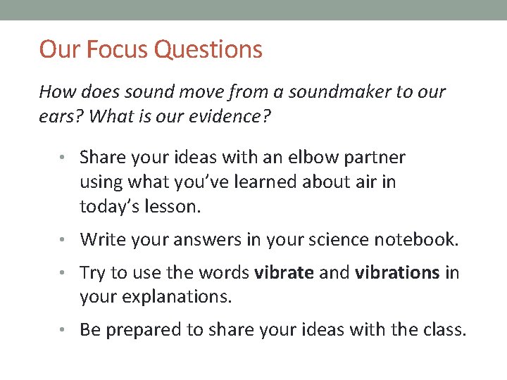 Our Focus Questions How does sound move from a soundmaker to our ears? What