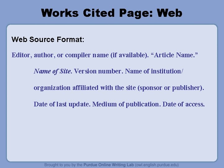 Works Cited Page: Web Source Format: Editor, author, or compiler name (if available). “Article