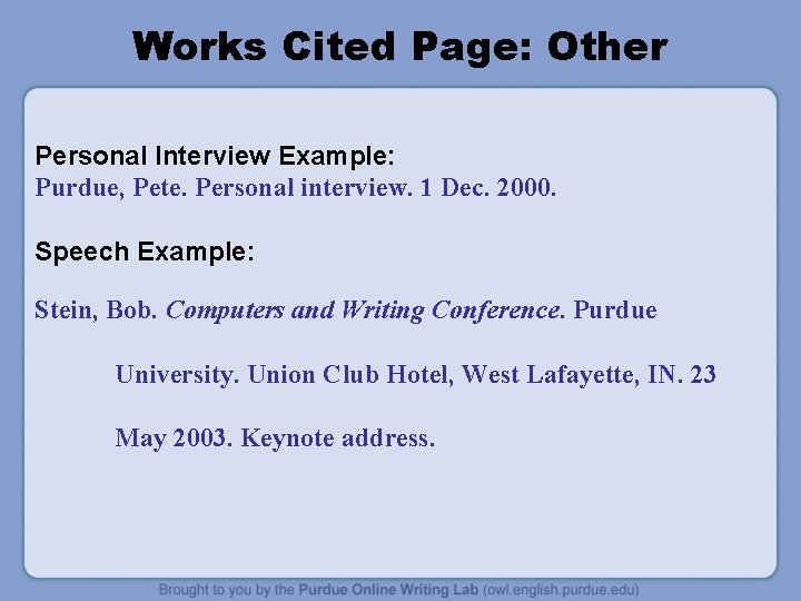 Works Cited Page: Other Personal Interview Example: Purdue, Pete. Personal interview. 1 Dec. 2000.