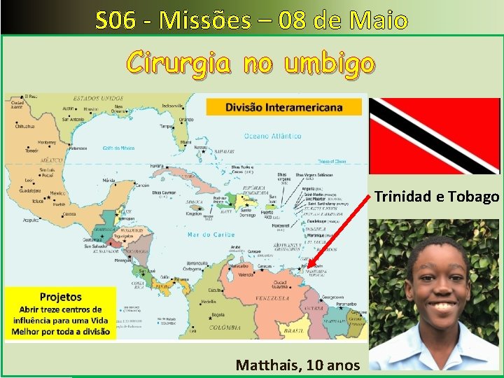 S 06 - Missões – 08 de Maio Cirurgia no umbigo Trinidad e Tobago