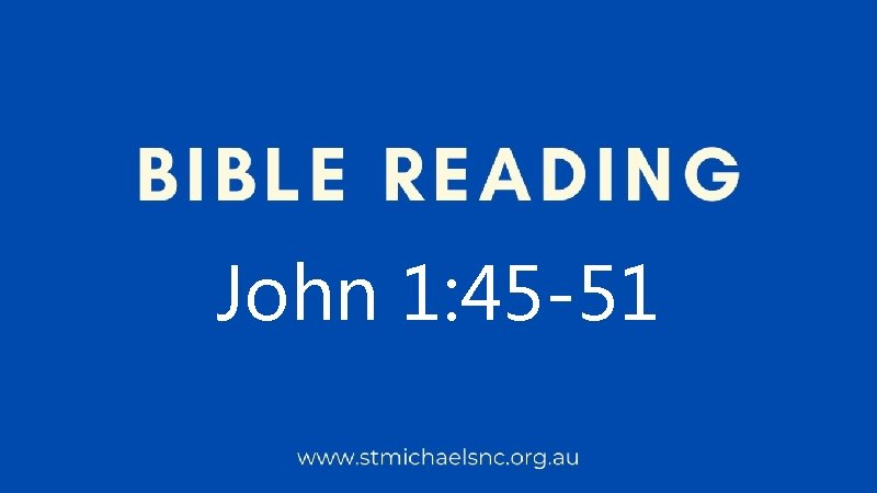 John 1: 45 -51 