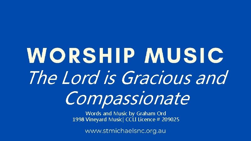The Lord is Gracious and Compassionate Words and Music by Graham Ord 1998 Vineyard