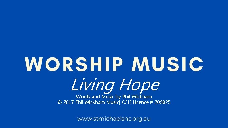 Living Hope Words and Music by Phil Wickham © 2017 Phil Wickham Music| CCLI