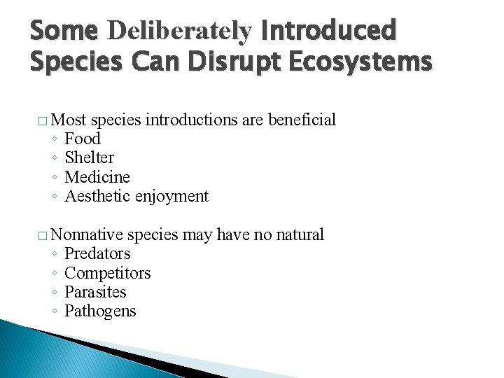 Some Deliberately Introduced Species Can Disrupt Ecosystems � Most ◦ ◦ species introductions are