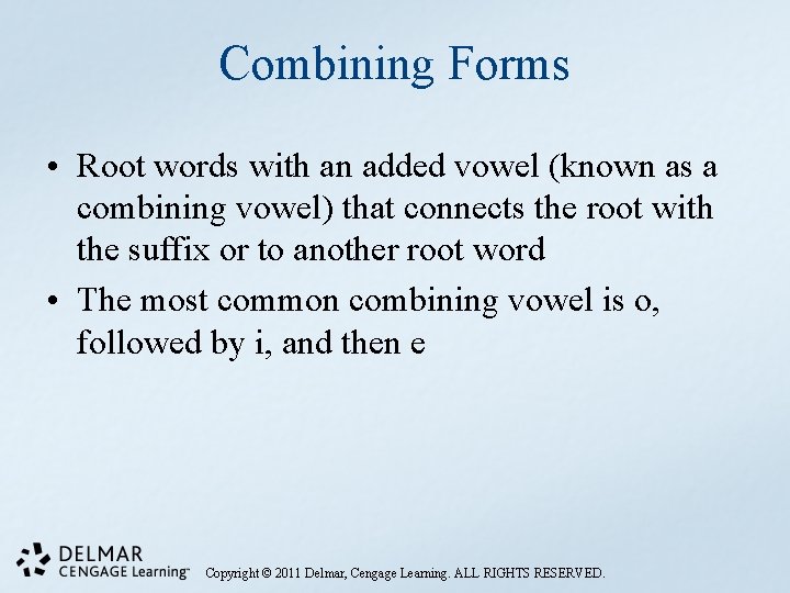 Combining Forms • Root words with an added vowel (known as a combining vowel)