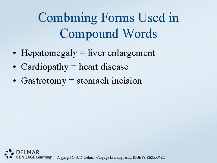 Combining Forms Used in Compound Words • Hepatomegaly = liver enlargement • Cardiopathy =