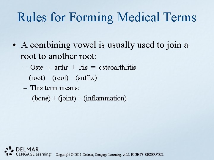 Rules for Forming Medical Terms • A combining vowel is usually used to join