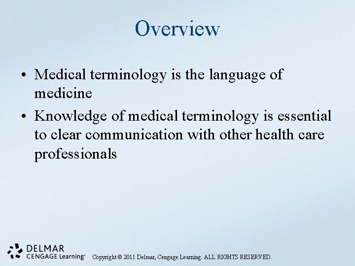 Overview • Medical terminology is the language of medicine • Knowledge of medical terminology