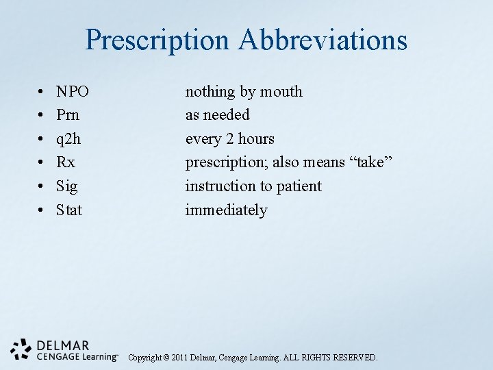 Prescription Abbreviations • • • NPO Prn q 2 h Rx Sig Stat nothing