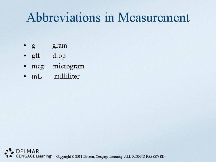 Abbreviations in Measurement • • g gtt mcg m. L gram drop microgram milliliter