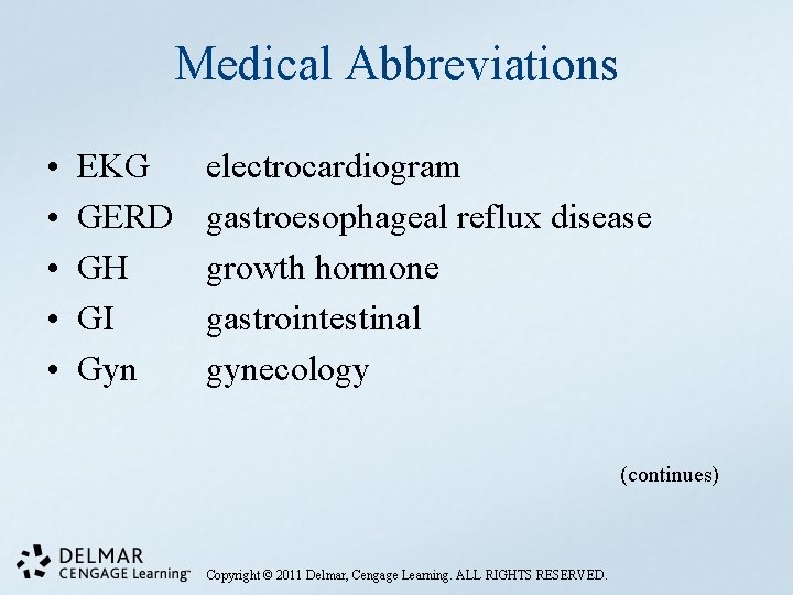 Medical Abbreviations • • • EKG GERD GH GI Gyn electrocardiogram gastroesophageal reflux disease