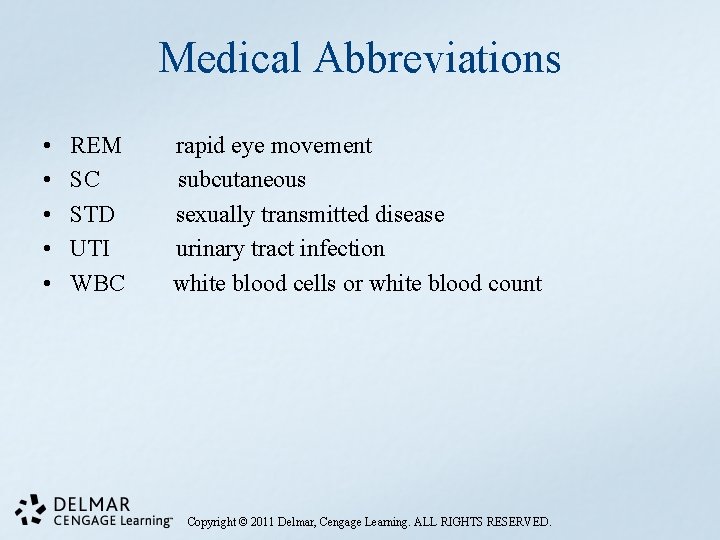 Medical Abbreviations • • • REM SC STD UTI WBC rapid eye movement subcutaneous