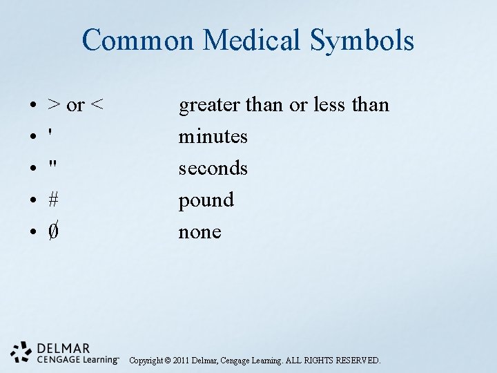 Common Medical Symbols • • • > or < ' " # 0 greater