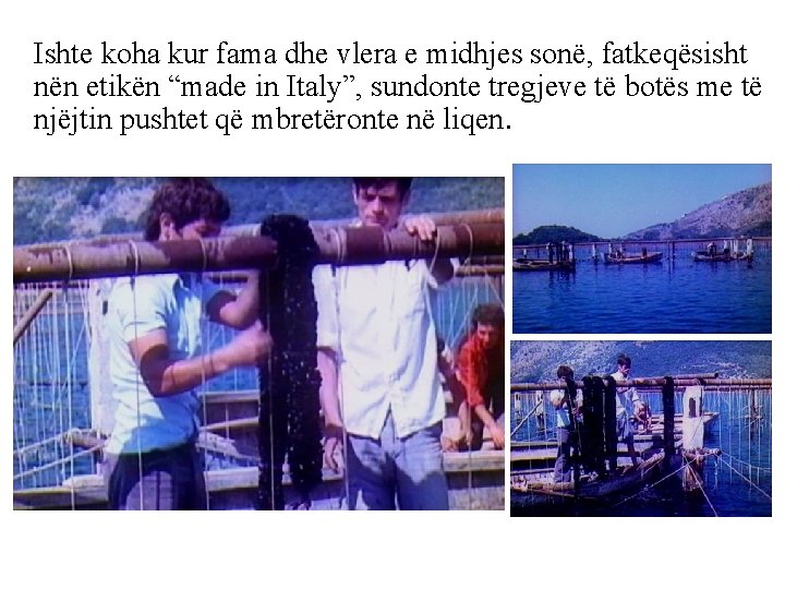 Ishte koha kur fama dhe vlera e midhjes sonë, fatkeqësisht nën etikën “made in