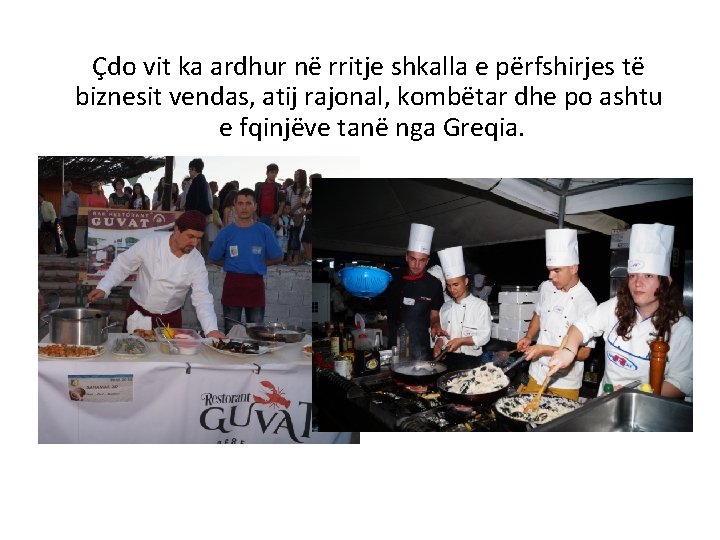 Çdo vit ka ardhur në rritje shkalla e përfshirjes të biznesit vendas, atij rajonal,
