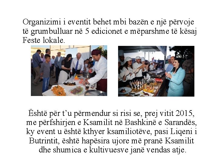Organizimi i eventit behet mbi bazën e një përvoje të grumbulluar në 5 edicionet