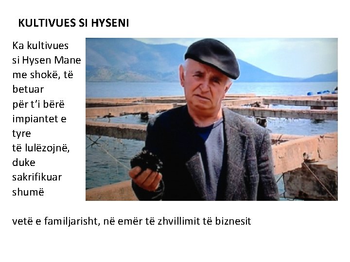 KULTIVUES SI HYSENI Ka kultivues si Hysen Mane me shokë, të betuar për t’i