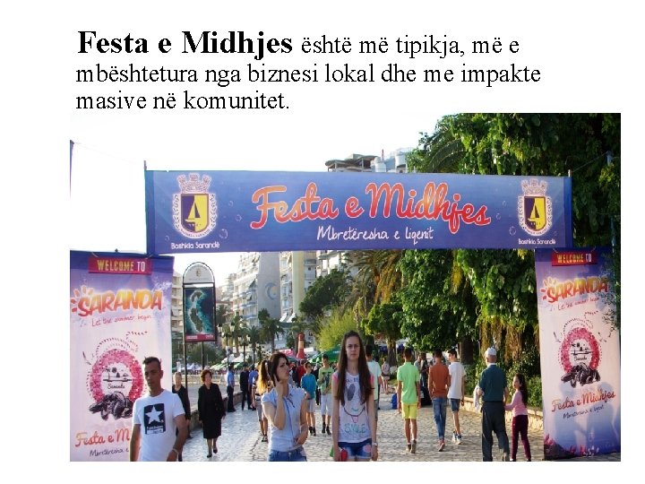 Festa e Midhjes është më tipikja, më e mbështetura nga biznesi lokal dhe me