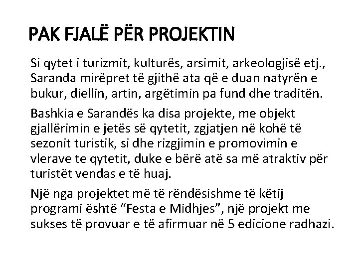 PAK FJALË PËR PROJEKTIN Si qytet i turizmit, kulturës, arsimit, arkeologjisë etj. , Saranda