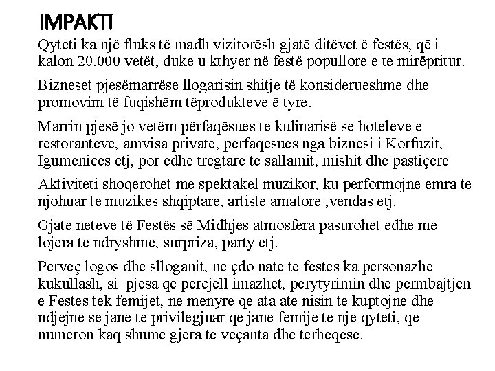 IMPAKTI Qyteti ka një fluks të madh vizitorësh gjatë ditëvet ë festës, që i