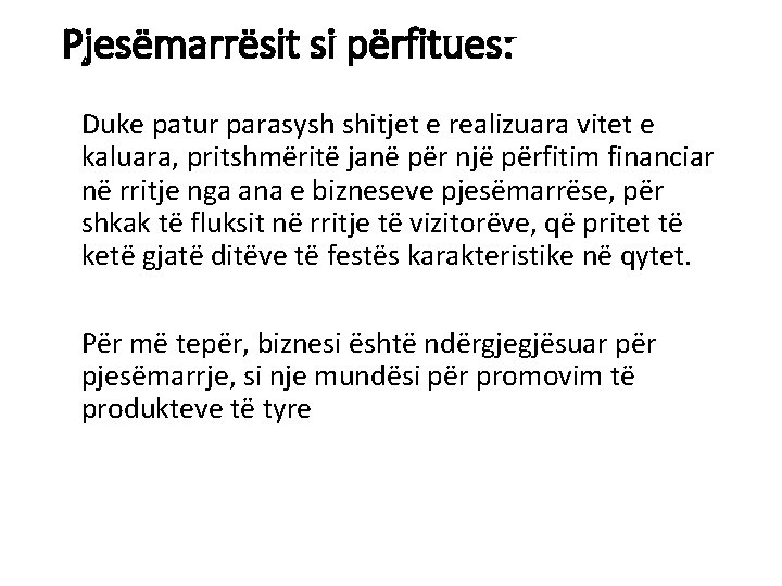 Pjesëmarrësit si përfitues: Duke patur parasysh shitjet e realizuara vitet e kaluara, pritshmëritë janë