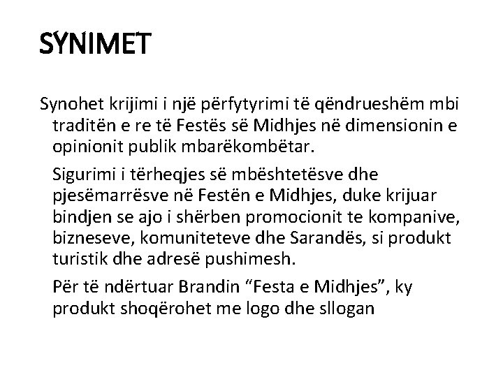 SYNIMET Synohet krijimi i një përfytyrimi të qëndrueshëm mbi traditën e re të Festës