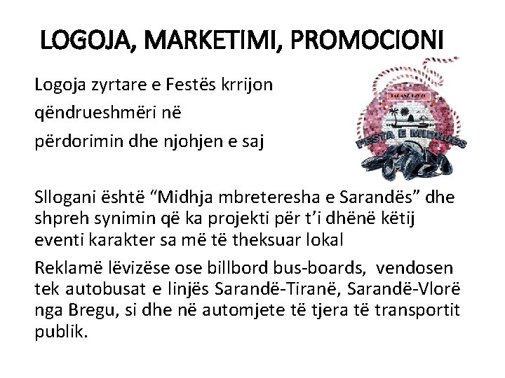 LOGOJA, MARKETIMI, PROMOCIONI Logoja zyrtare e Festës krrijon qëndrueshmëri në përdorimin dhe njohjen e
