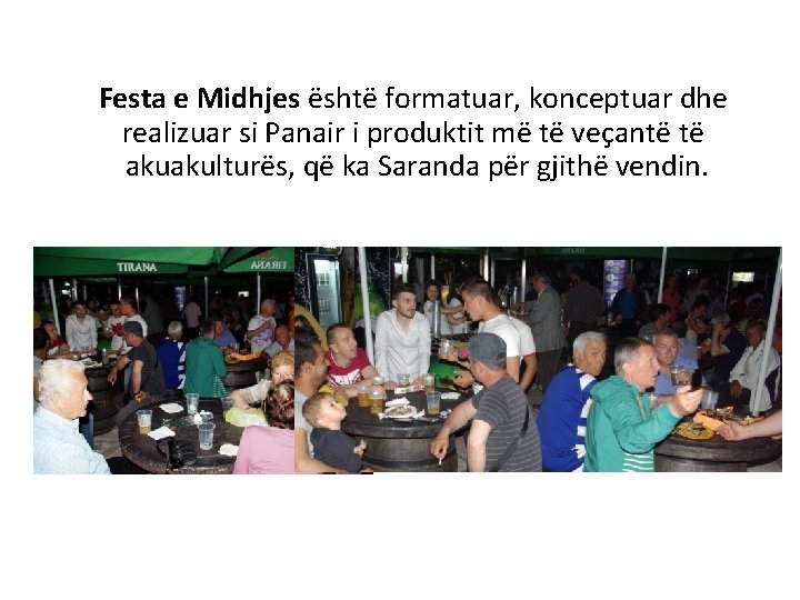 Festa e Midhjes është formatuar, konceptuar dhe realizuar si Panair i produktit më të