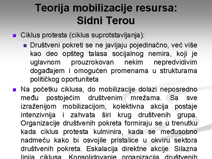 Teorija mobilizacije resursa: Sidni Terou n n Ciklus protesta (ciklus suprotstavljanja): n Društveni pokreti