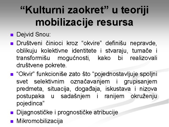 “Kulturni zaokret” u teoriji mobilizacije resursa n n n Dejvid Snou: Društveni činioci kroz