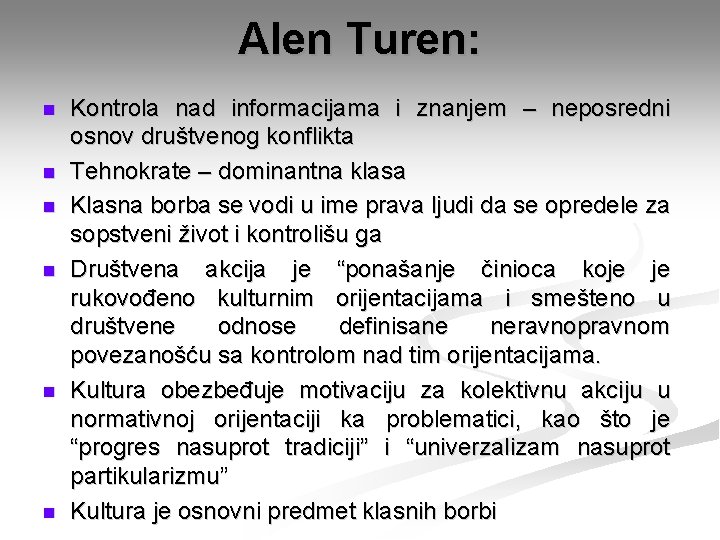 Alen Turen: n n n Kontrola nad informacijama i znanjem – neposredni osnov društvenog