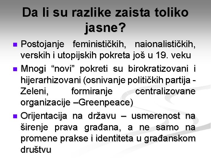 Da li su razlike zaista toliko jasne? Postojanje feminističkih, naionalističkih, verskih i utopijskih pokreta