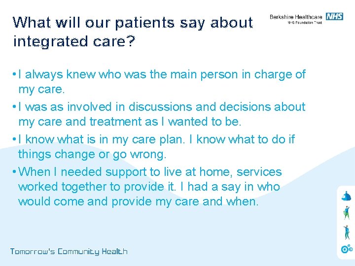 What will our patients say about integrated care? • I always knew who was